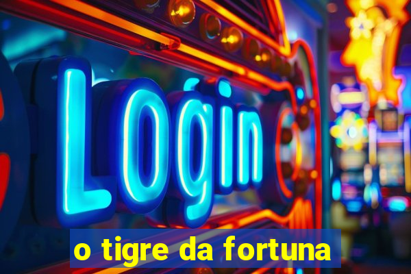 o tigre da fortuna