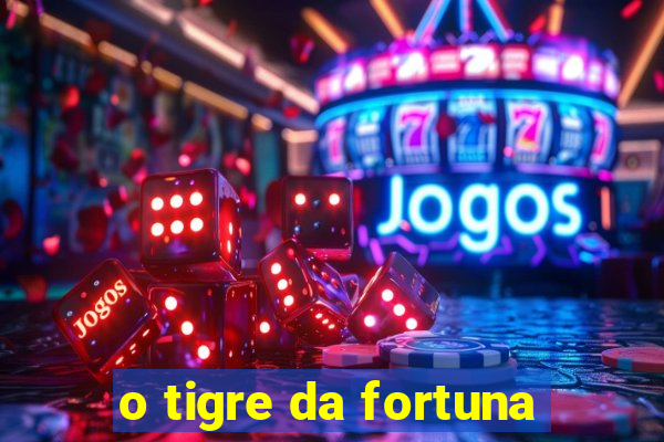 o tigre da fortuna