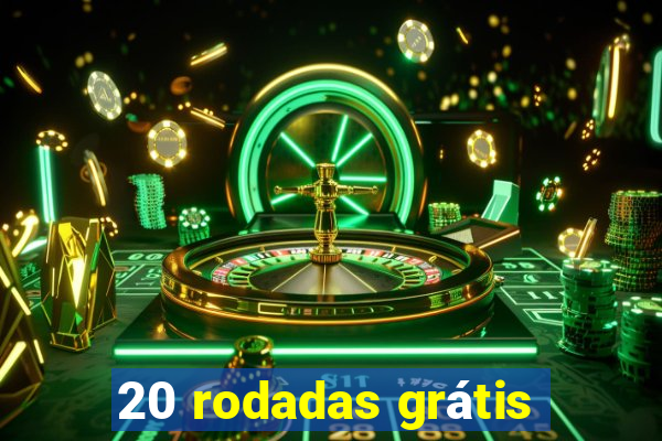 20 rodadas grátis