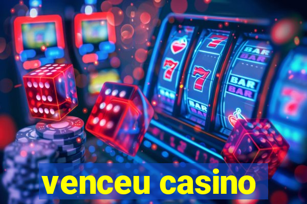 venceu casino