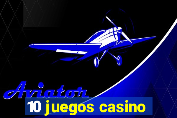 10 juegos casino