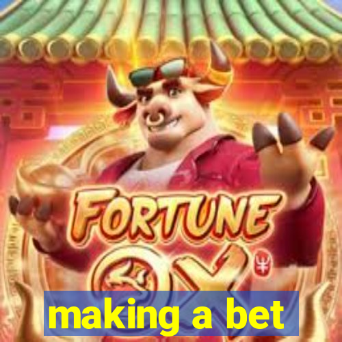 making a bet