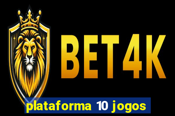 plataforma 10 jogos