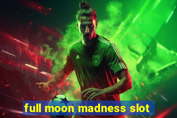 full moon madness slot