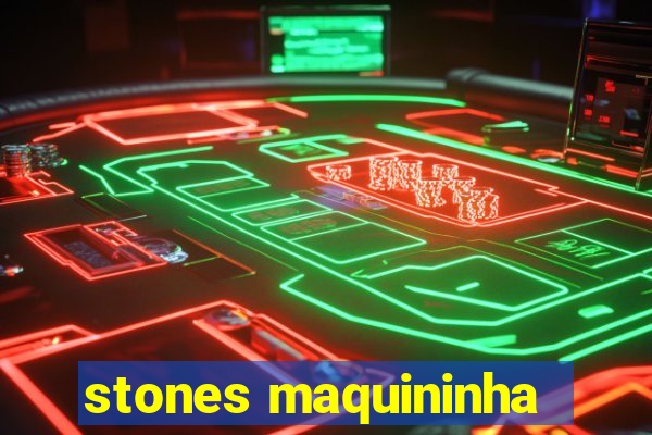 stones maquininha