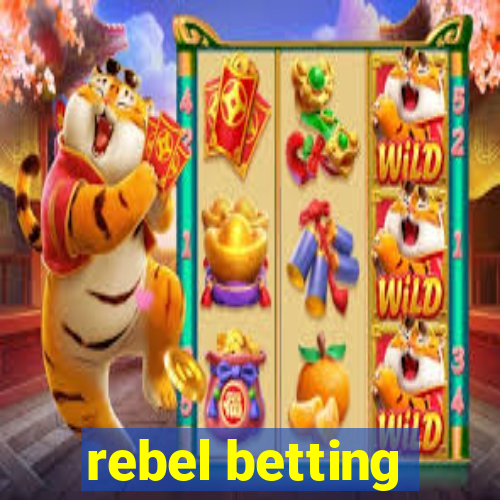 rebel betting