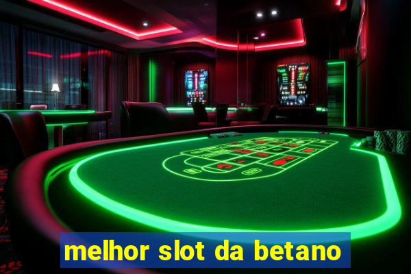 melhor slot da betano