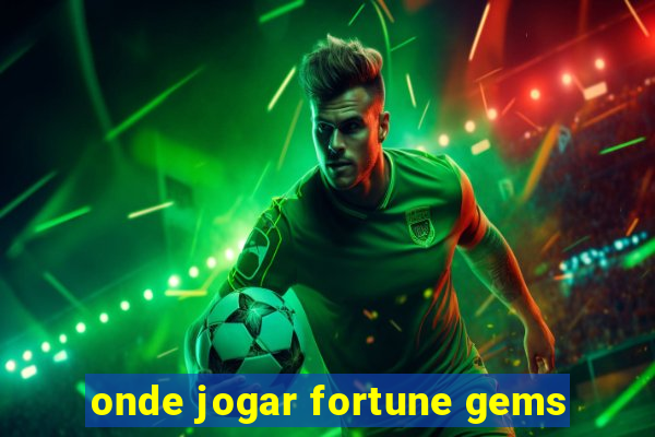 onde jogar fortune gems