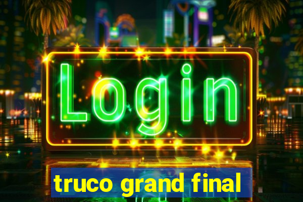 truco grand final