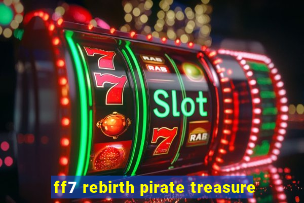 ff7 rebirth pirate treasure