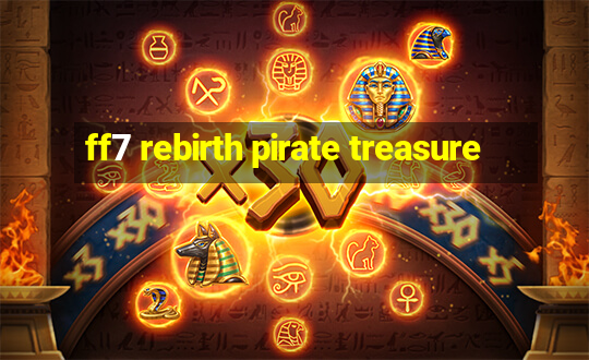 ff7 rebirth pirate treasure