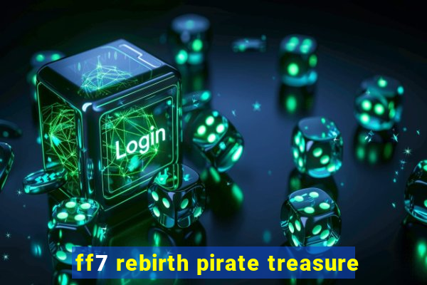 ff7 rebirth pirate treasure