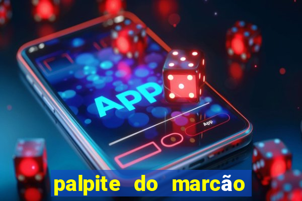 palpite do marcão jogo do bicho