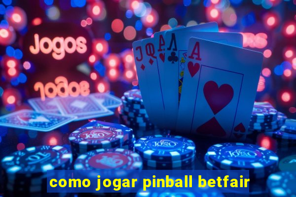 como jogar pinball betfair