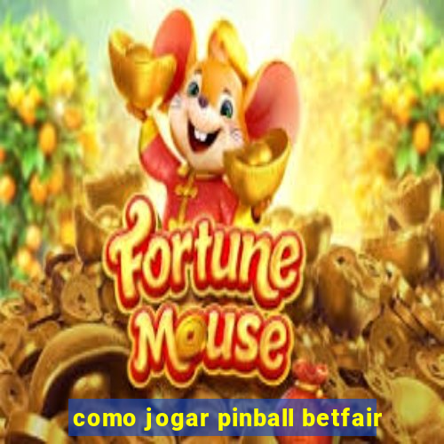 como jogar pinball betfair