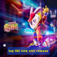 top tiki new slot release