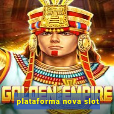 plataforma nova slot