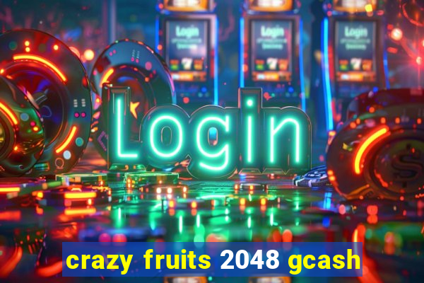 crazy fruits 2048 gcash