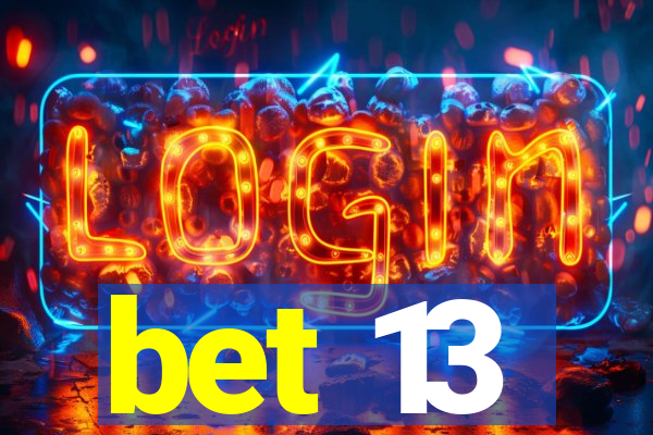 bet 13