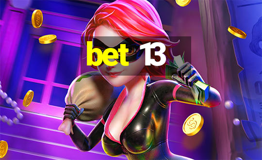 bet 13