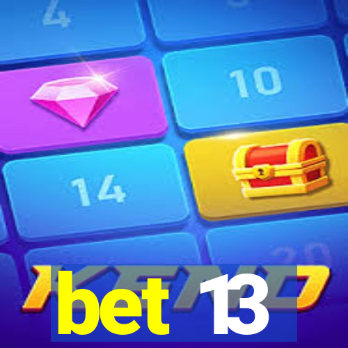 bet 13