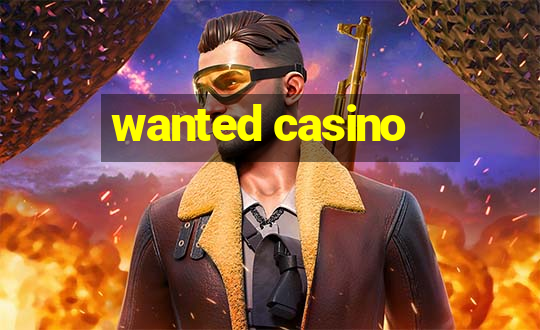 wanted casino