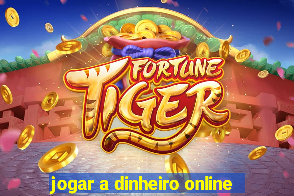 jogar a dinheiro online