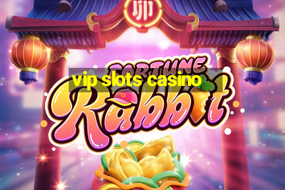 vip slots casino