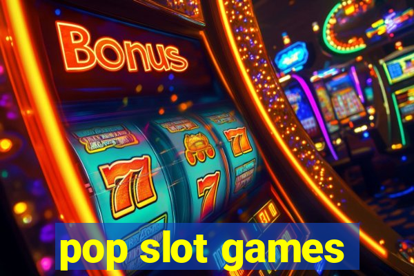 pop slot games