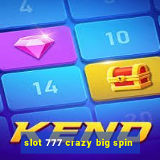 slot 777 crazy big spin