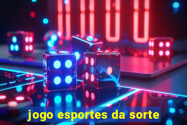 jogo esportes da sorte