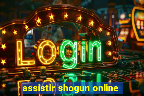 assistir shogun online