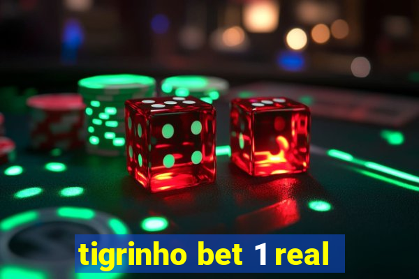 tigrinho bet 1 real