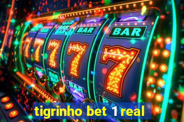 tigrinho bet 1 real