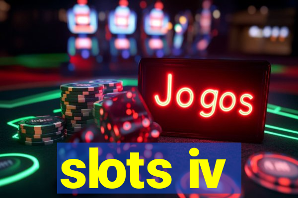 slots iv