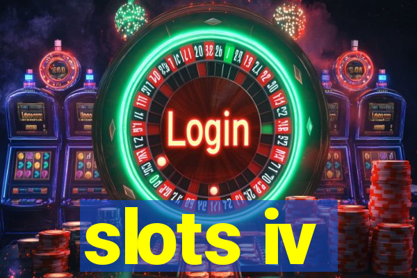 slots iv