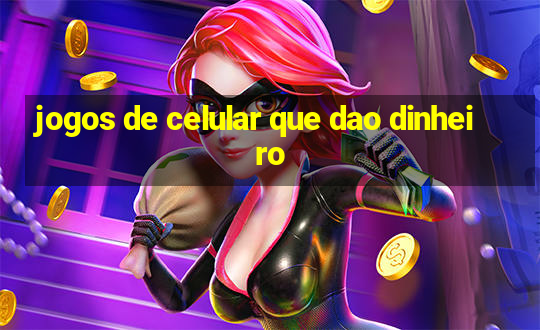 jogos de celular que dao dinheiro