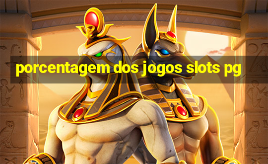 porcentagem dos jogos slots pg