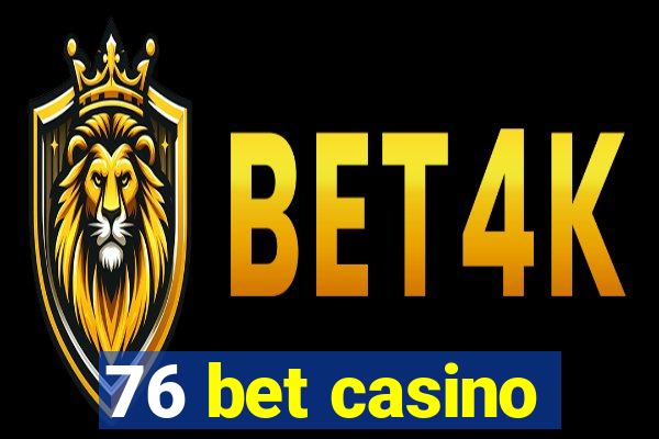 76 bet casino