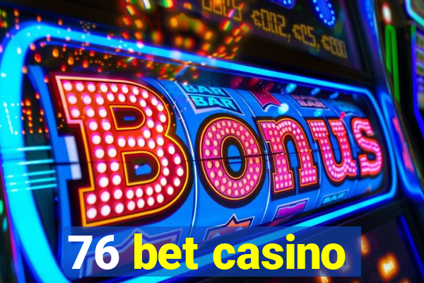 76 bet casino