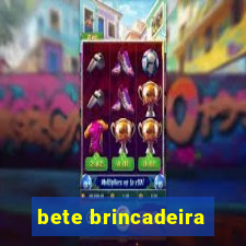 bete brincadeira