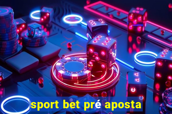 sport bet pré aposta