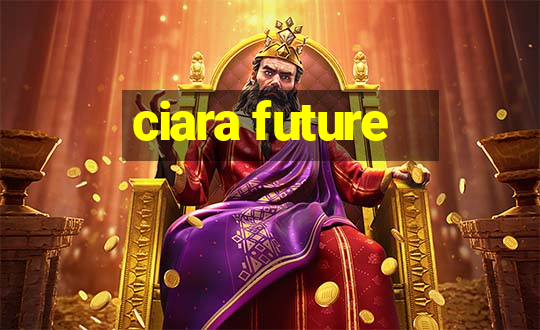 ciara future