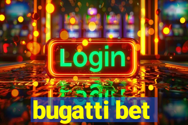 bugatti bet