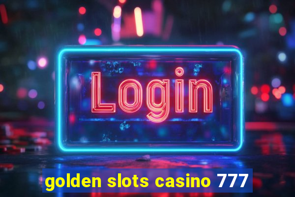 golden slots casino 777