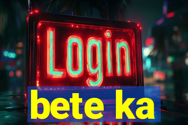 bete ka