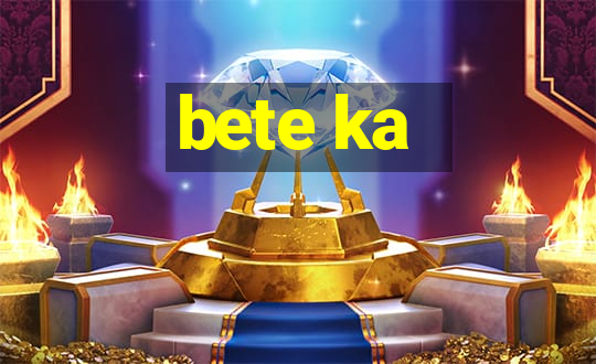 bete ka