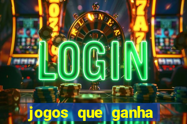 jogos que ganha dinheiro é verdade