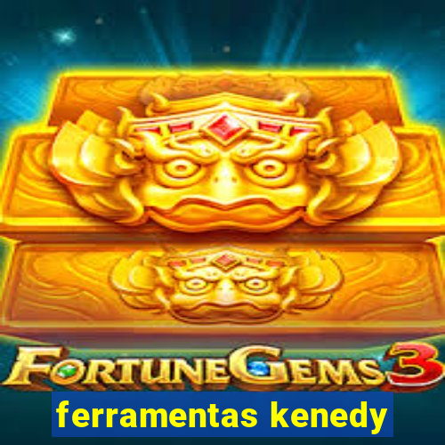 ferramentas kenedy