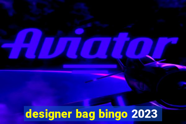 designer bag bingo 2023